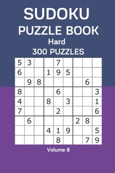 Paperback Sudoku Puzzle Book Hard: 300 Puzzles Volume 8 Book