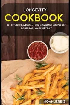 Paperback Longevity Cookbook: 40+ Smoothies, Dessert and Breakfast Recipes designed for Longevity diet Book