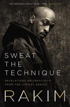 Hardcover Sweat the Technique: Revelations on Creativity from the Lyrical Genius Book