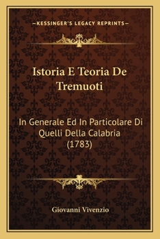 Paperback Istoria E Teoria De Tremuoti: In Generale Ed In Particolare Di Quelli Della Calabria (1783) [Italian] Book