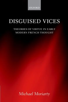 Hardcover Disguised Vices: Theories of Virtue in Early Modern French Thought Book