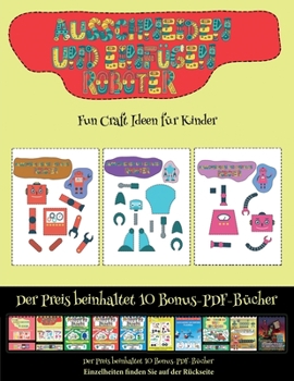 Fun Craft Ideen für Kinder: Ausschneiden und Einfügen  - Roboter (German Edition)