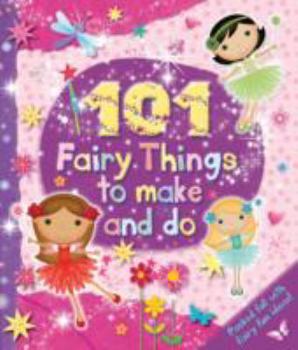 Hardcover 101 Fairy Things to Make-and-Do (Kids Art Series) Book