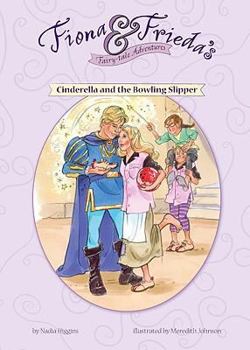 Cinderella and the Bowling Slipper - Book  of the Fiona & Frieda's Fairy Tale Adventures