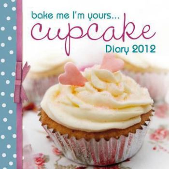Calendar Bake Me I'm Yours Cupcake Diary 2012 Book