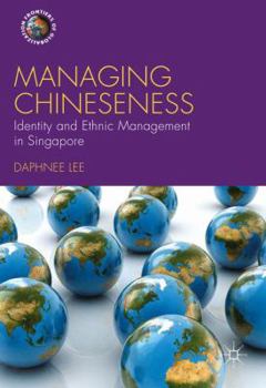 Hardcover Managing Chineseness: Identity and Ethnic Management in Singapore Book