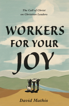 Paperback Workers for Your Joy: The Call of Christ on Christian Leaders Book