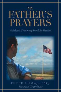 Paperback My Father's Prayers: A Refugee's Continuing Search for Freedom Book