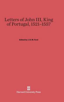 Hardcover Letters of John III, King of Portugal, 1521-1557: The Portuguese Text Book