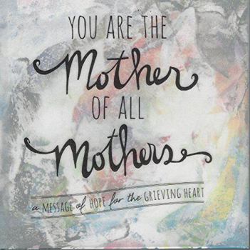 Hardcover You Are the Mother of All Mothers - A Message of Hope for the Grieving Heart Book