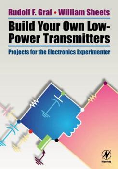 Paperback Build Your Own Low-Power Transmitters: Projects for the Electronics Experimenter Book