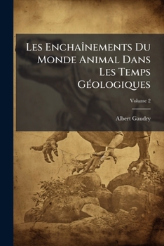Paperback Les Enchaînements Du Monde Animal Dans Les Temps Géologiques; Volume 2 [French] Book
