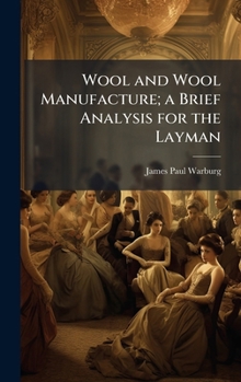 Hardcover Wool and Wool Manufacture; a Brief Analysis for the Layman Book