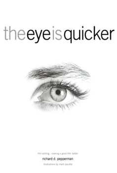 Paperback The Eye Is Quicker: Film Editing: Making a Good Film Better Book