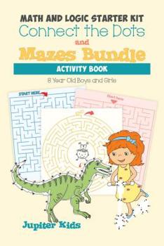 Paperback Math and Logic Starter Kit: Connect the Dots and Mazes Bundle Activity Book 8 Year Old Boys and Girls Book