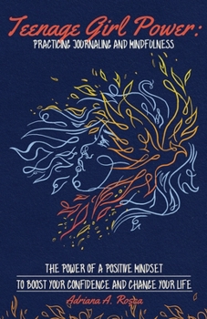 Teenage Girl Power: Practicing Journaling and Mindfulness: Practicing Journaling and Mindfulness