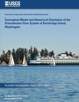 Paperback Conceptual Model and Numerical Simulation of the Groundwater-Flow System of Bainbridge Island, Washington Book