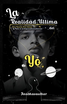 La Realidad Última del Yo: Eres el universo, eres infinito. La parte de blogs.anubhavauthor.com.