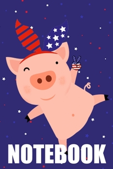 Paperback Notebook: Funny Pig Journal July 4th Holiday Blank Lined Book to Write Down Things, Track Habits and Take Notes and Record Plans Book