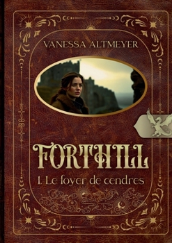 Forthill: tome 1: Le foyer de cendres (French Edition)