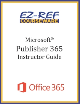 Paperback Microsoft Publisher 365 - Overview: Instructor Guide (Black & White) Book