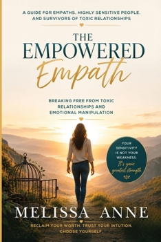 Paperback The Empowered Empath: Breaking Free from Toxic Relationships and Emotional Manipulation Book