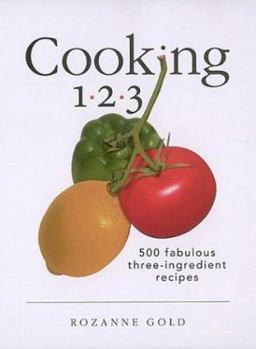 Hardcover Cooking 1-2-3: 500 Fabulous Three-Ingredient Recipes Book