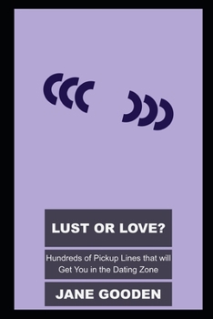 Lust or Love? Hundreds of Pickup Lines that will Get You in the Dating Zone