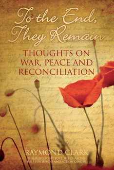 Paperback To the End, They Remain: Thoughts on War, Peace and Reconciliation Book