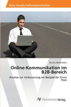 Online-Kommunikation im B2B-Bereich: Ansätze zur Verbesserung am Beispiel der Firma Theis