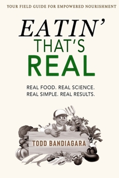 Paperback Eatin' That's Real: Real Food. Real Science. Real Simple. Real Results. Book