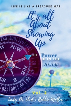 Paperback It's All About Showing Up: The Power is in The Asking Volume Two Book