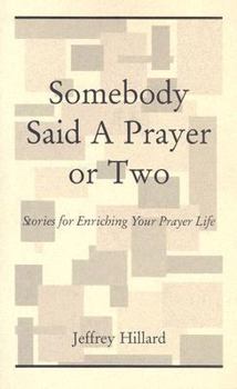 Paperback Somebody Said a Prayer or Two: Stories for Enriching Your Prayer Life Book