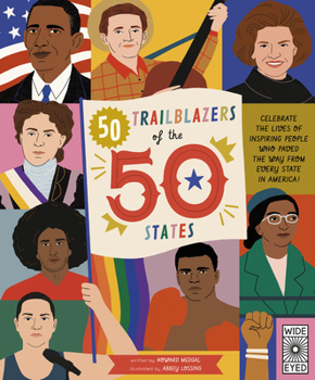 Hardcover 50 Trailblazers of the 50 States: Celebrate the Lives of Inspiring People Who Paved the Way from Every State in America! Book