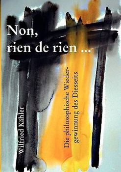 Paperback Non, rien de rien: Die philosophische Wiedergewinnung des Diesseits [German] Book