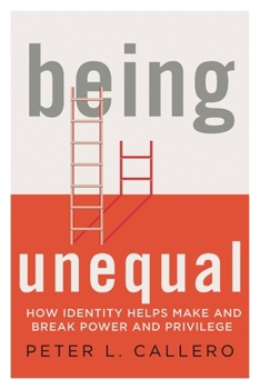 Paperback Being Unequal: How Identity Helps Make and Break Power and Privilege Book