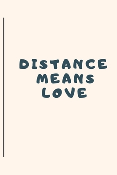 Paperback Distance Means Love: Notebook, Journal 2020 Book