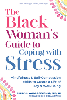 Paperback The Black Woman's Guide to Coping with Stress: Mindfulness and Self-Compassion Skills to Create a Life of Joy and Well-Being Book