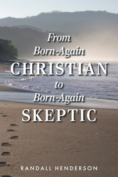 Paperback From Born Again Christian to Born Again Skeptic Book