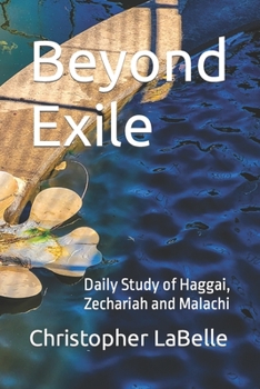 Paperback Beyond Exile: Daily Study of Haggai, Zechariah and Malachi Book