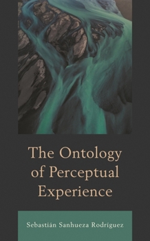 Hardcover The Ontology of Perceptual Experience Book