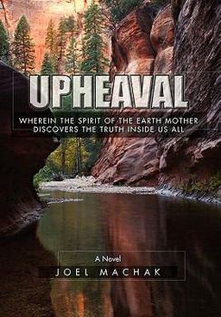 Paperback Upheaval: Wherein the Spirit of the Earth Discovers the Truth Inside Us All Book