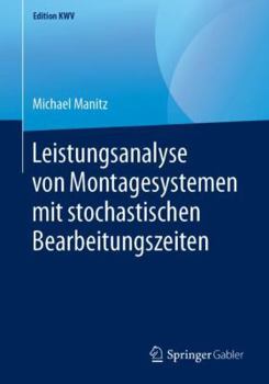 Paperback Leistungsanalyse Von Montagesystemen Mit Stochastischen Bearbeitungszeiten [German] Book