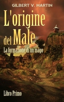 Paperback L'origine del Male: Libro primo: la formazione di un mago [Italian] Book