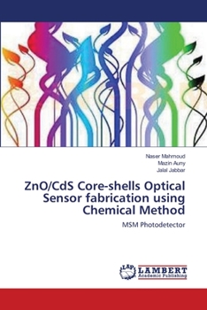 Paperback ZnO/CdS Core-shells Optical Sensor fabrication using Chemical Method Book