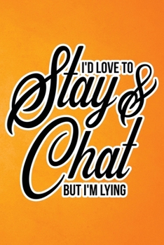 Paperback I'd Love To Stay & Chat But I'm Lying: Orange Grunge Print Sassy Mom Journal / Snarky Notebook Book