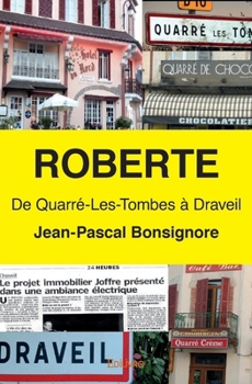 Paperback Roberte: De Quarré-Les-Tombes à Draveil [French] Book