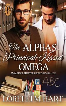 Paperback The Alpha's Principal-Kissed Omega: M/M Nonshifter Mpreg Romance Book