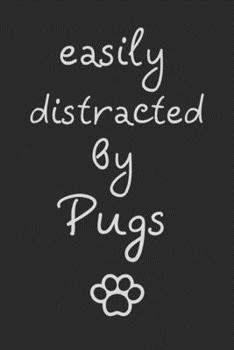 Paperback Easily distracted by Pugs: novelty notebook for Pug lovers 6"x9" Book