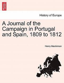 Paperback A Journal of the Campaign in Portugal and Spain, 1809 to 1812 Book